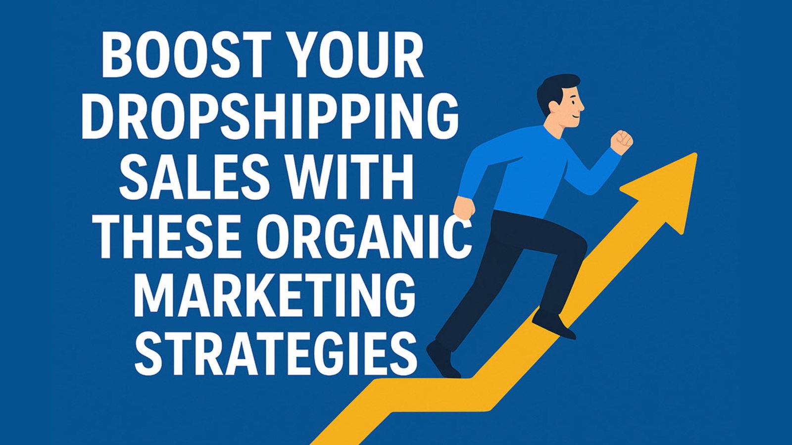 Boost Your Dropshipping Sales with These Organic Marketing Strategies