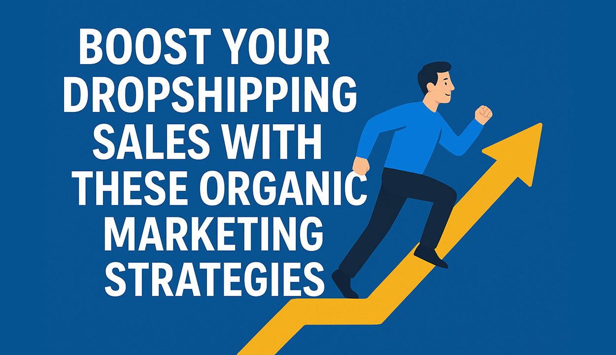 Blogs 4 Boost Your Dropshipping Sales with These Organic Marketing Strategies