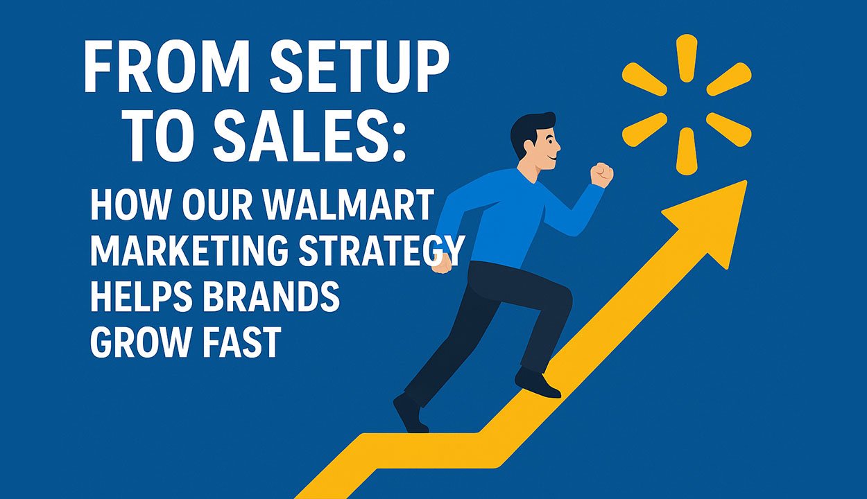 Blogs 5 From Setup to Sales: How Our Walmart Marketing Strategy Helps Brands Grow Fast