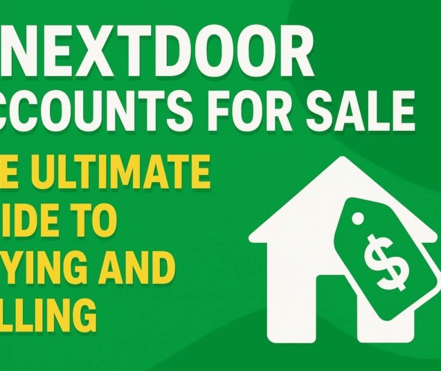 Nextdoor Accounts for Sale: The Ultimate Guide to Buying and Selling